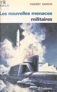Thierry Garcin - Les nouvelles menaces militaires.