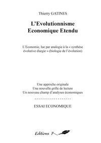 Thierry Gatines - L'évolutionnisme économique étendu - L'économie, lue par analogie à la synthèse évolutive élargie (biologie de l'évolution).