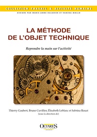 Thierry Gaubert et Bruno Cuvillier - La méthode de l'objet technique - Reprendre la main sur l'activité.