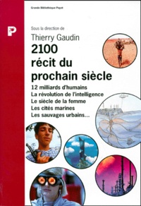 Thierry Gaudin et  Collectif - 2100, récit du prochain siècle.