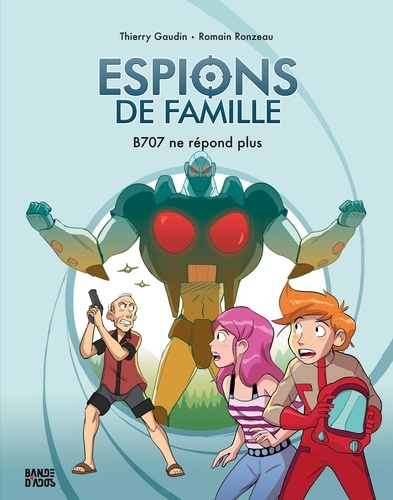 Thierry Gaudin et Romain Ronzeau - Espions de famille 2 : Espions de famille, Tome 02 - NE Espions de famille T2 - B707 ne répond plus - OP.