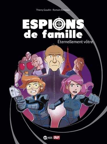 Thierry Gaudin et Romain Ronzeau - Espions de famille Tome 7 : Eternellement vôtre.