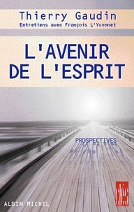 Thierry Gaudin et Thierry Gaudin - L'Avenir de l'Esprit - Prospectives.