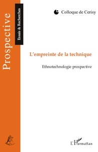 Thierry Gaudin et Elie Faroult - L'empreinte de la technique - Ethnotechnologie prospective.