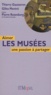 Thierry Gausseron et Gilles Mentré - Aimer les musées - Une passion à partager.