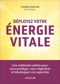 Téléchargement de livre mobile Déployez votre énergie vitale  - Une méthode inédite pour vous protéger, vous régénérer et développer vos capacités par Thierry Gautier 9791028525392  in French