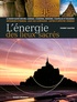Thierry Gautier - L'énergie des lieux sacrés - Le Mont-Saint-Michel, Carnac, Chartres, menhirs, chapelles et dolmens.