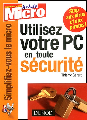 Thierry Gérard - Utilisez Votre Pc En Toute Securite.