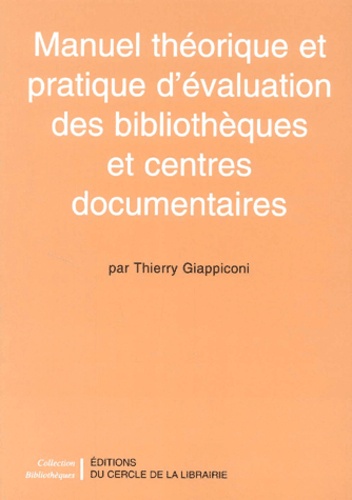 Thierry Giappiconi - Manuel Theorique Et Pratique D'Evaluation Des Bibliotheques Et Centres Documentaires.