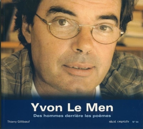 Thierry Gilliboeuf - Yvon Le Men - Des hommes derrière les poèmes.