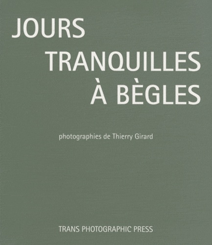 Thierry Girard - Jours tranquilles à Bègles.