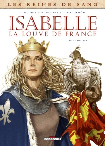 Les reines de sang  Isabelle, la louve de France. Tome 2