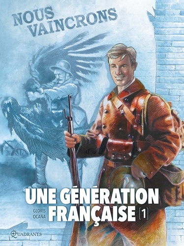 Une génération française Tome 1 Nous vaincrons !