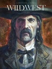 Thierry Gloris et Jacques Lamontagne - Wild West - Tome 2 - Wild Bill.