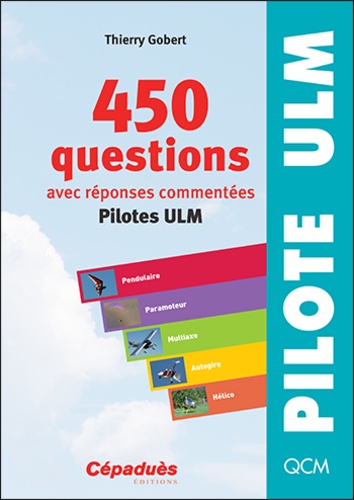 450 questions avec réponses commentées. Pilotes ULM et télépilotes drones 7e édition