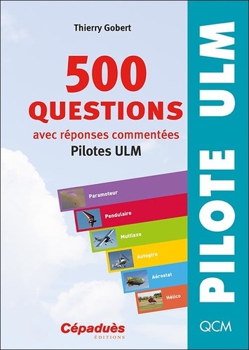 500 questions avec réponses commentées. Pilotes ULM