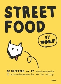 Thierry Goor - Streetfood by Wolf - 53 recettes, 17 restaurants, 1 microbrasserie, la story.