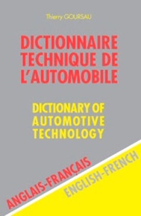 Thierry Goursau - Dictionnaire technique de l'automobile Anglais-Français : Dictionary of Automotive Technology English-French - Volume 1.