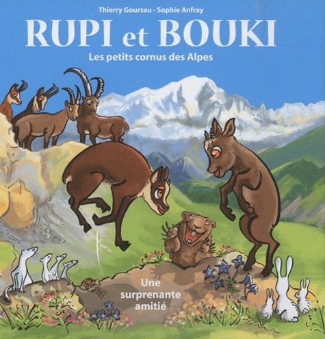 Thierry Goursau et Sophie Anfray - Rupi et Bouki, les petits cornus des Alpes - Une surprenante amitié.