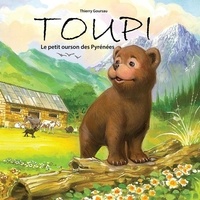 Thierry Goursau - TOUPI - le petit ourson des Pyrénées.