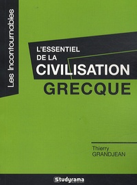 Thierry Grandjean - L'essentiel de la civilisation grecque.