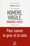 Thierry Grillet - Homère, Virgile, indignez-vous !.
