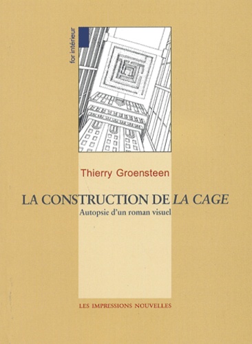 La construction de La Cage. Autopsie d'un roman... de Thierry Groensteen -  Livre - Decitre