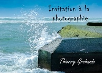 Thierry Grohando - Invitation à la photographie.