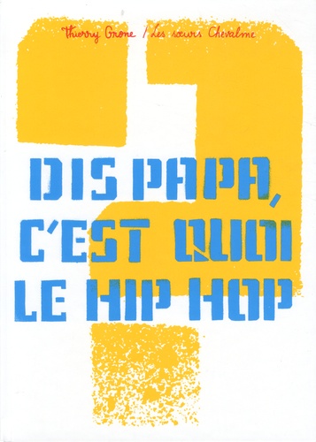 Thierry Grone et  Les Soeurs Chevalme - Dis papa, c'est quoi le hip hop.