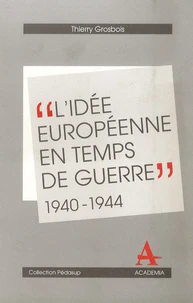 L'idée européenne en temps de guerre dans le Benelux 1940-1944