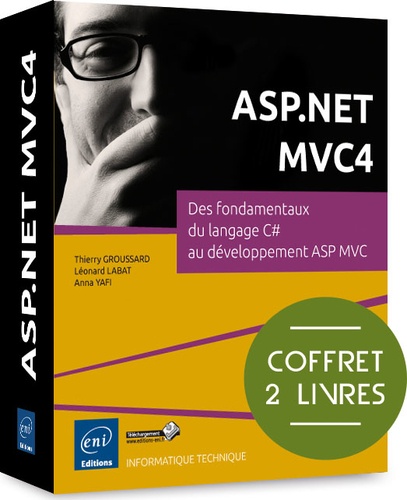 Thierry Groussard et Léonard Labat - ASP.NET MVC4 - Coffret 2 livres : Des fondamentaux du langage C# au développement ASP MVC.