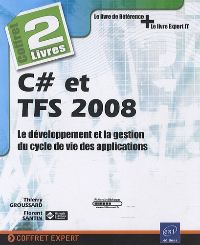 Thierry Groussard - C# et TFS 2008 - Le développement et la gestion du cycle de vie des applications.