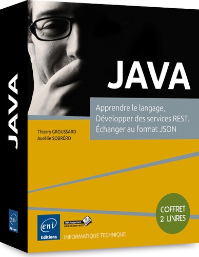 Thierry Groussard - Java : apprendre le langage, développer des services REST, échanger au format JSON : coffret 2 livres.