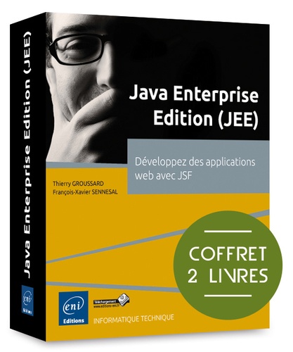 Thierry Groussard et François-Xavier Sennesal - Java Entreprise Edition (JEE) - Coffret de 2 livres : développez des applications web avec JSF.