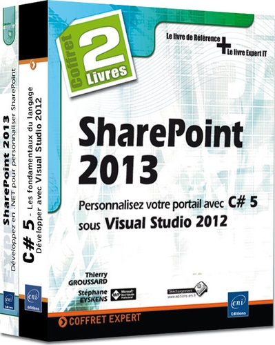 Thierry Groussard et Stéphane Eyskens - SharePoint 2013 - Personnalisez votre portail avec C# 5 sous Visual Studio 2012, Coffret de 2 livres.
