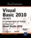 Visual Basic 2010 (VB.NET). Les fondamentaux du langage - Développer avec Visual Studio 2010