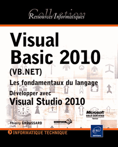 Visual Basic 2010 (VB.NET). Les fondamentaux du langage - Développer avec Visual Studio 2010