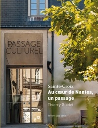 Thierry Guidet - Sainte Croix - Au coeur de Nantes, un passage.