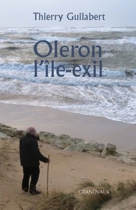 Thierry Guilabert - Oleron l'île-exil.