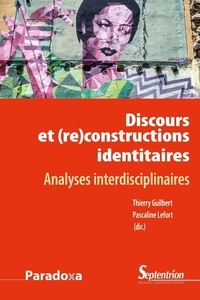 Thierry Guilbert et Pascaline Lefort - Discours et (re)constructions identitaires - Analyses interdisciplinaires.