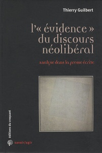 Thierry Guilbert - L'"évidence" du discours néolibéral - Analyse dans la presse écrite.