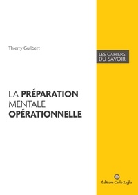 Thierry Guilbert - La préparation mentale opérationnelle.