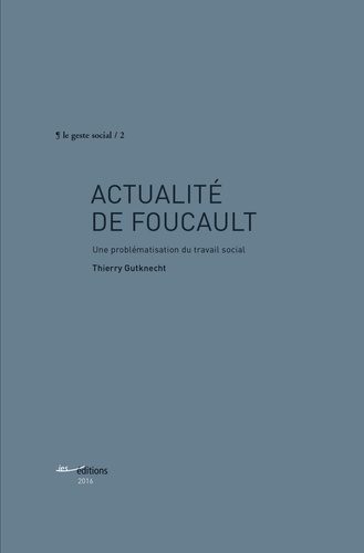 Actualité de Foucault. Une problématisation du travail social