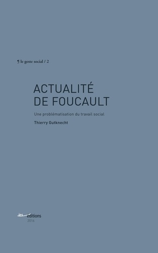 Actualité de Foucault. Une problématisation du travail social