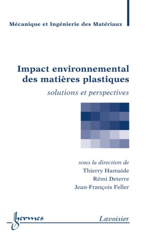 Thierry Hamaide et Rémi Deterre - Impact environnemental des matières plastiques - Solutions et perspectives.