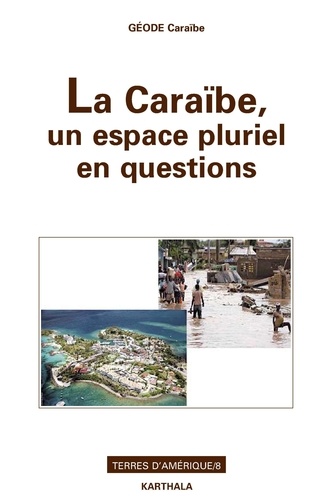 Thierry Hartog - La Caraïbe, un espace pluriel en questions - Au marqueur d'archipels, hommage au professeur Maurice Burac.