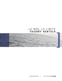 Thierry Hentsch - La mer, la limite.