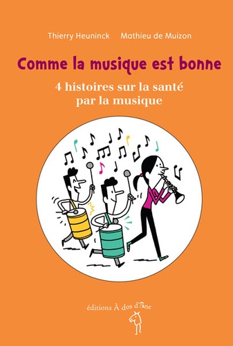 Thierry Heuninck et Mathieu de Muizon - Comme la musique est bonne - 4 histoires sur la santé par la musique.