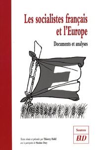 Thierry Hohl - Les socialistes français et l'Europe - Documents et analyses.