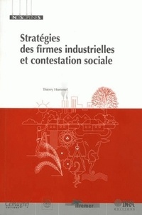 Thierry Hommel - Stratégies des firmes industrielles et contestation sociale.